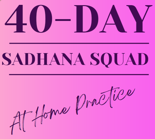 40-Day Sadhana Squad, March 8 – April 16, 2023, At-Home Experience